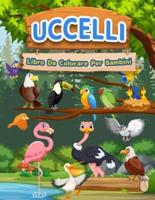 Uccelli libro da colorare per bambini: Libro Di Uccelli Perfetto Per Bambini, Ragazze E Ragazzi. Libro Di Attività Ideale Dell'uccello Per Bambini Che Amano Giocare E Colorare Gli Uccelli Svegli. Pagine Da Colorare Stupefacenti Dell'uccello Per I Bambini,