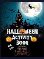 Halloween Activity Book For Kids: A Fun Workbook To Celebrate Trick Or Treat Learning / Fun ,Spooky ,Happy And Amazing Halloween Activities, Mazes ,Word Search ,Puzzles And More