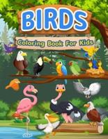 Birds Coloring Book For Kids: Perfect Birds Book For Kids, Girls And Boys. Ideal Bird Activity Book For Children And Toddlers Who Love To Play And Color Cute Birds. Amazing Bird Coloring Pages For Kids, Preschoolers And Toddlers