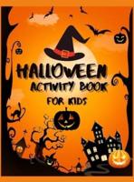 HALLOWEEN ACTIVITY BOOK FOR KIDS: An Amazing Workbook To Celebrate Trick Or Treat Learning / Fun ,Spooky ,Happy And Amazing Halloween Activities, Mazes ,Word Search ,Puzzles And More