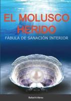 EL MOLUSCO HERIDO: Fábula de Sanación Interior