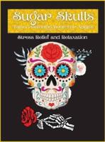 Sugar Skulls: Size Designs for Relaxation &amp; Stress Relief