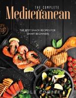 The Complete Mediterranean: The Best Snack Recipes For Smart Beginners