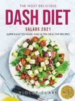 The Most Delicious Dash Diet Salads 2021: Super Easy to Make and Ultra Healthy Recipes
