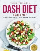 The Most Delicious Dash Diet Salads 2021: Super Easy to Make and Ultra Healthy Recipes