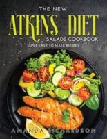 The New Atkins Diet Salads Cookbook: Super Easy to Make Recipes