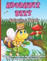 Adorable Bees Coloring Book: Cute, Fun and Relaxing Bee Coloring Activity Book for Boys, Girls, Especially Kindergarten Toddlers Ages 4-8