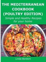 The Mediterranean Cookbook (Poultry Edition): Simple and Healthy Recipes for your home