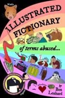 Illustrated Fictionary:: of terms abused...