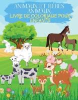 Animaux et Bébés Animaux Livre de Coloriage pour Enfants: D'adorables Animaux À Colorier Et À Dessiner. Livre D'activités Idéal Pour Les Tout-Petits, Les Jeunes Garçons Et Les Filles