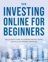 NEW INVESTING ONLINE FOR BEGINNERS:  The Ultimate Guide to Learning Proven Swing, Stocks &amp; Day Trading Strategies