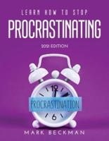 Learn How to Stop Procrastinating: 2021 Edition
