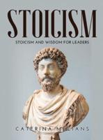 STOICISM:  STOICISM AND WISDOM FOR LEADERS