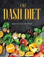 THE DASH DIET: Weight Loss Solution
