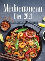 MEDITERRANEAN DIET 2021: THE COMPLETE MEDITERRANEAN DIET 202