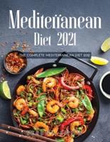 MEDITERRANEAN DIET 2021: THE COMPLETE MEDITERRANEAN DIET 202