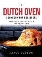 The Dutch Oven Cookbook for Beginners