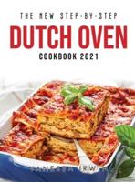 The New Step-By-Step Dutch Oven Cookbook 2021
