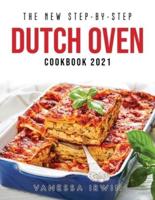 The New Step-By-Step Dutch Oven Cookbook 2021