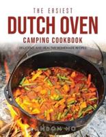 THE EASIEST DUTCH OVEN CAMPING COOKBOOK: Delicious and Healthy Homemade Recipes
