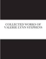COLLECTED WORKS OF VALERIE LYNN STEPHENS