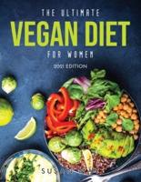 THE ULTIMATE VEGAN DIET FOR WOMEN: 2021 EDITION