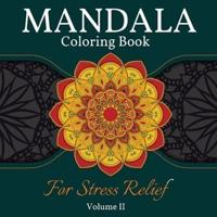 Mandala Coloring Book for Stress Relief: Great Mandalas Coloring Book for Adults, Kids And Teens. Perfect Mandala Designs Book for Adults and Children who want to relax. Volume 2