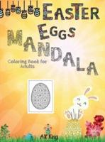 Easter Eggs Mandala Coloring Book for Adults: 50 Extraordinary Egg-shaped Mandalas Dedicated to Easter.  Good Anti-stress