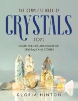 THE COMPLETE BOOK OF CRYSTALS 2021: Learn the healing power of crystals and stones