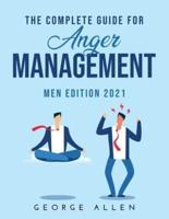 THE COMPLETE GUIDE FOR ANGER MANAGEMENT: MEN EDITION 2021