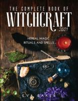 The complete book of witchcraft 2021: Herbal Magic Rituals and Spells