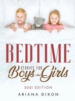 BEDTIME STORIES FOR BOYS AND GIRLS: 2021 EDITION
