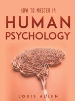 How To Master in Human Psychology