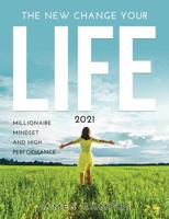 THE NEW CHANGE YOUR LIFE COLLECTION 2021: Millionaire Mindset And High Performance