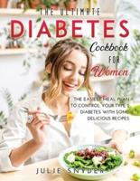 The Ultimate Diabetes Cookbook for Women: The Easiest meal plan to control your type 2 diabetes with some delicious recipes