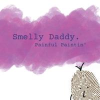 Smelly Daddy - Painful Paintin'