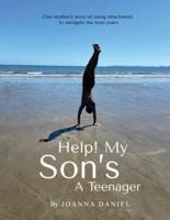 Help My Son's A Teenager: One Mothers Attempt To Use Attachment Through The Teen Years