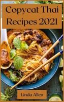 Copycat Thai Recipes 2021: Recipes from the Most Famous Thai Restaurants