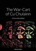 The War-Cart of Cu Chulainn: A Vision of the Godhead