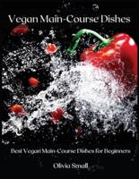 Vegan Main-Course Dishes: Best Vegan Main-Course Dishes for Beginners
