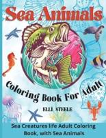 Sea Animals Coloring Book For Adult: A Relaxing Ocean Coloring Book for Adults, Teens and Kids with Dolphins, Sharks, Fish, Whales, Jellyfish and Other Swimming ...&nbsp;