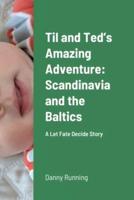 Til and Ted's Amazing Adventure:  Scandinavia and the Baltics: A Let Fate Decide Story