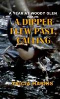 A Dipper Flew Past, Calling