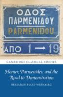 Homer, Parmenides, and the Road to Demonstration