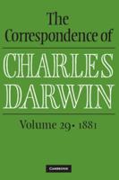 The Correspondence of Charles Darwin. Volume 29 1881