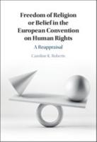 Freedom of Religion or Belief in the European Convention on Human Rights