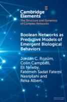 Boolean Networks as Predictive Models of Emergent Biological Behaviors