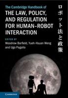 The Cambridge Handbook of the Law, Policy, and Regulation for Human-Robot Interaction