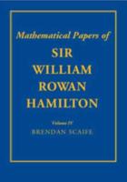 The Mathematical Papers of Sir William Rowan Hamilton: Volume 4