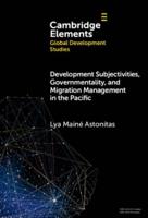 Development Subjectivities, Governmentality, and Migration Management in the Pacific